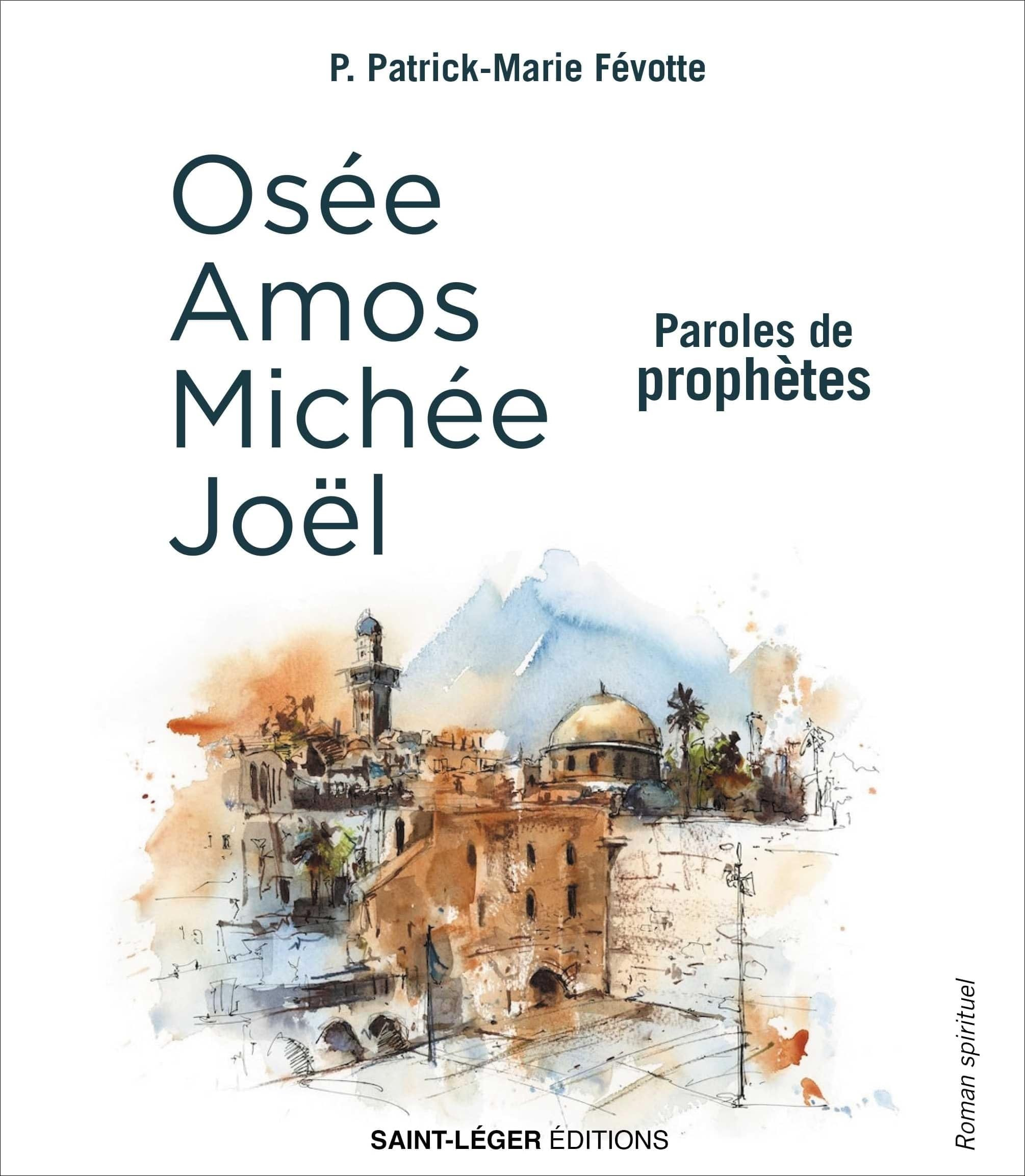 Les petits prophètes : Amos, Osée, Michée et Joël : roman spirituel