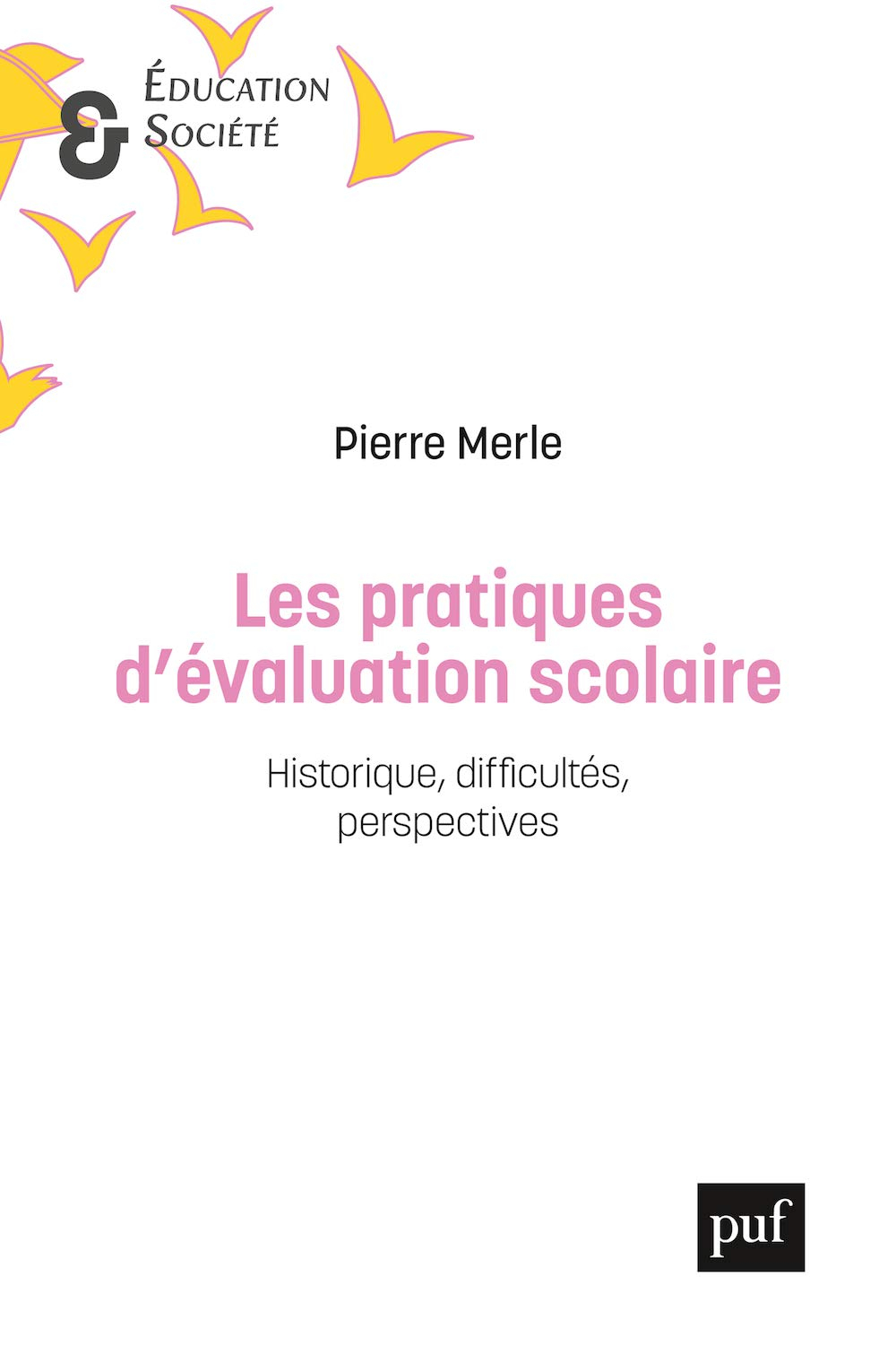 Les pratiques d'évaluation scolaire : historique, difficultés, perspectives