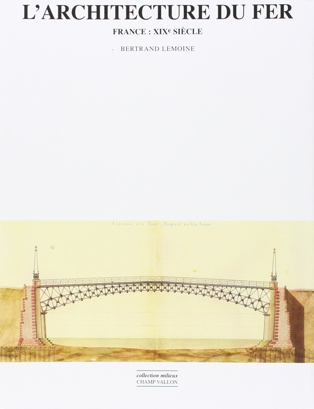L'architecture du fer : France, XIXe siècle