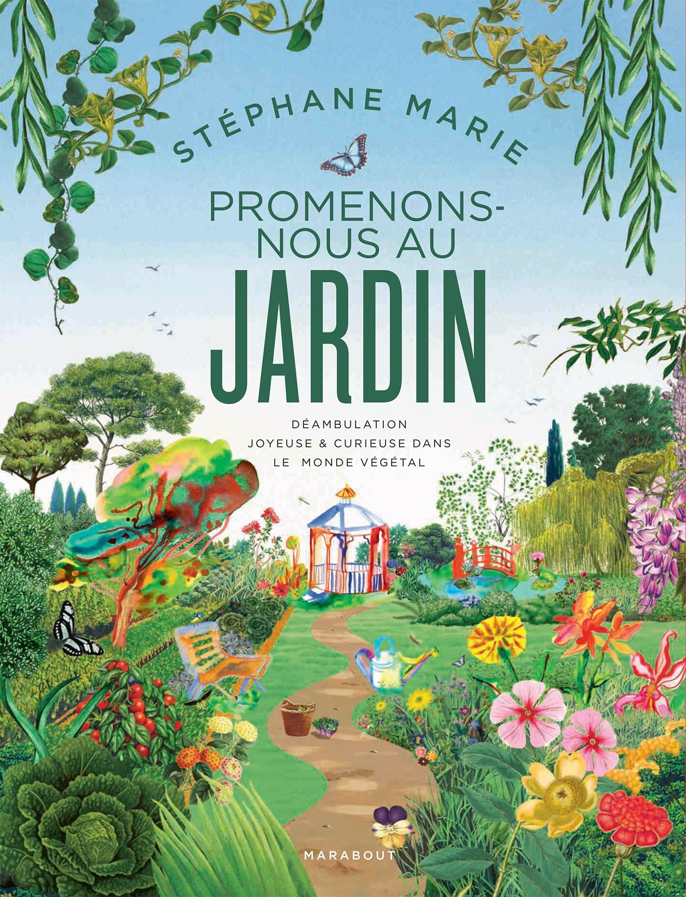 Promenons-nous au jardin : déambulation joyeuse & curieuse dans le monde végétal