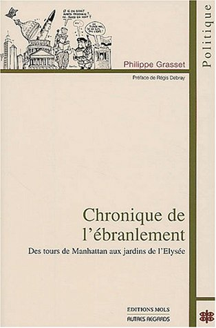 Chronique de l'ébranlement : des tours de Manhattan aux jardins de l'Élysée : politique