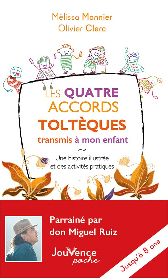 Les quatre accords toltèques transmis à mon enfant : une histoire illustrée et des activités pratiqu