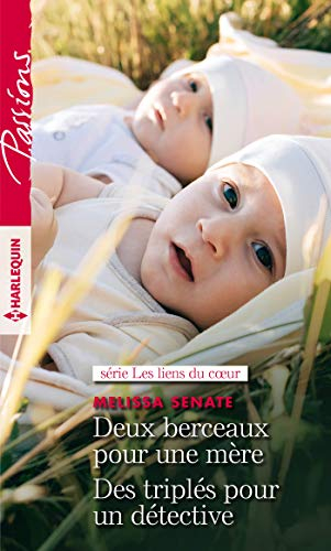 Deux berceaux pour une mère. Des triplés pour un détective : les liens du coeur