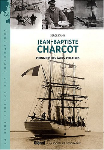 Jean-Baptiste Charcot, pionnier de l'exploration des mers polaires