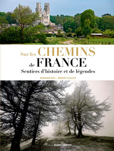 Sur les chemins de France : sentiers d'histoire et de légendes