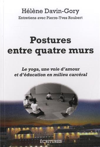 Postures entre quatre murs : le yoga, une voie d'amour et d'éducation en milieu carcéral : entretien