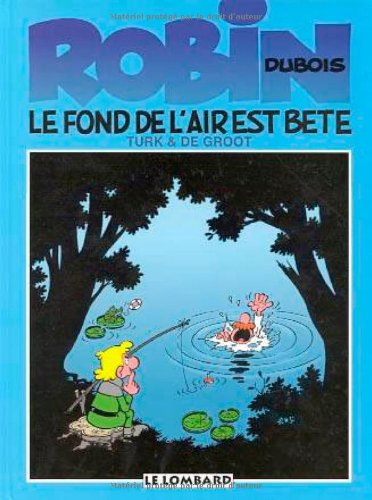 Robin Dubois. Vol. 2. Le fond de l'air est bête