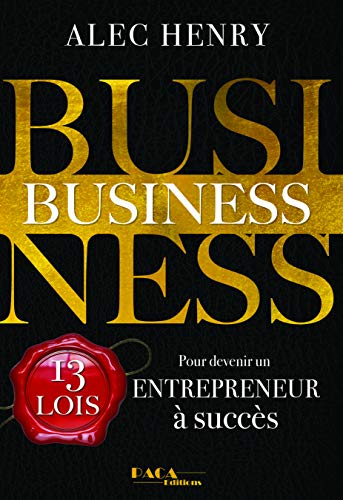 Business : 13 lois pour devenir un entrepreneur à succès