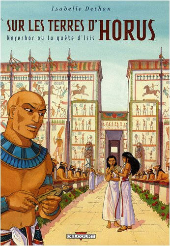 Sur les terres d'Horus. Vol. 7. Neferhor ou La quête d'Isis