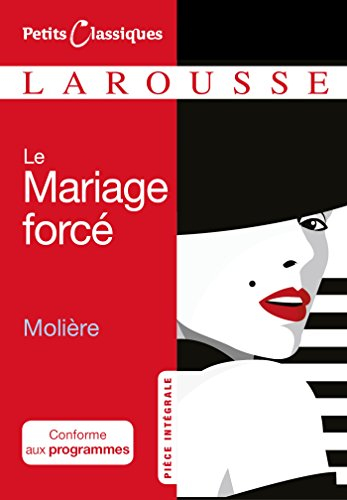Le mariage forcé : 1668 : pièce intégrale