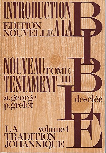 Introduction critique au Nouveau Testament. Vol. 4. La tradition johannique