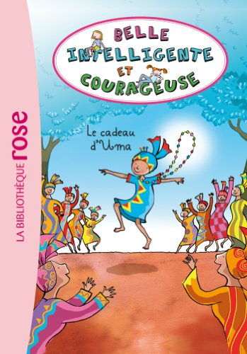 Belle, intelligente et courageuse. Vol. 3. Le cadeau d'Uma