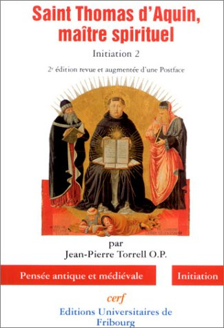 Initiation à saint Thomas d'Aquin. Vol. 2. Saint Thomas d'Aquin, maître spirituel