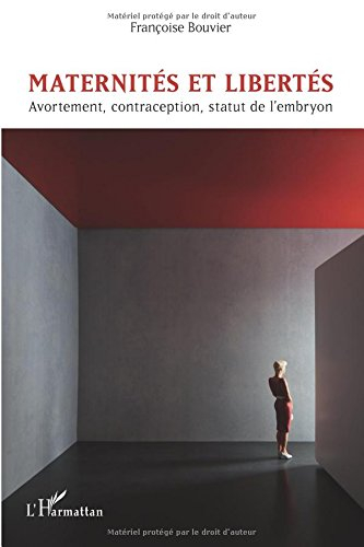Maternités et libertés : avortement, contraception, statut de l'embryon