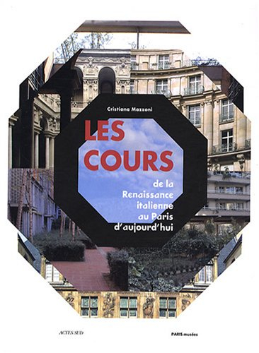 Les cours : de la Renaissance italienne au Paris d'aujourd'hui
