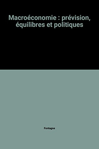 Macroéconomie : prévision, équilibres et politiques
