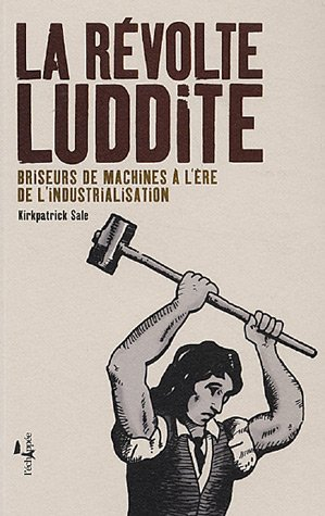 La révolte luddite : briseurs de machines à l'ère de l'industrialisation