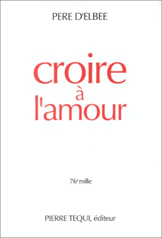Croire à l'amour : retraite de vie intérieure