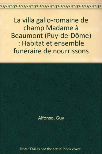 La villa gallo-romaine de Champ Madame à Beaumont (Puy-de-Dôme) : habitat et ensemble funéraire de n