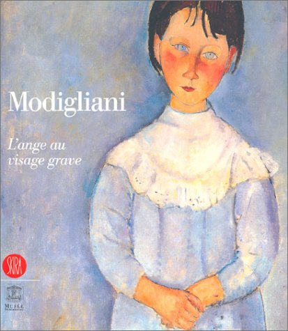 Modigliani : l'ange au visage grave : exposition, Paris, Palais du Luxembourg, 23 octobre 2002-2 mar