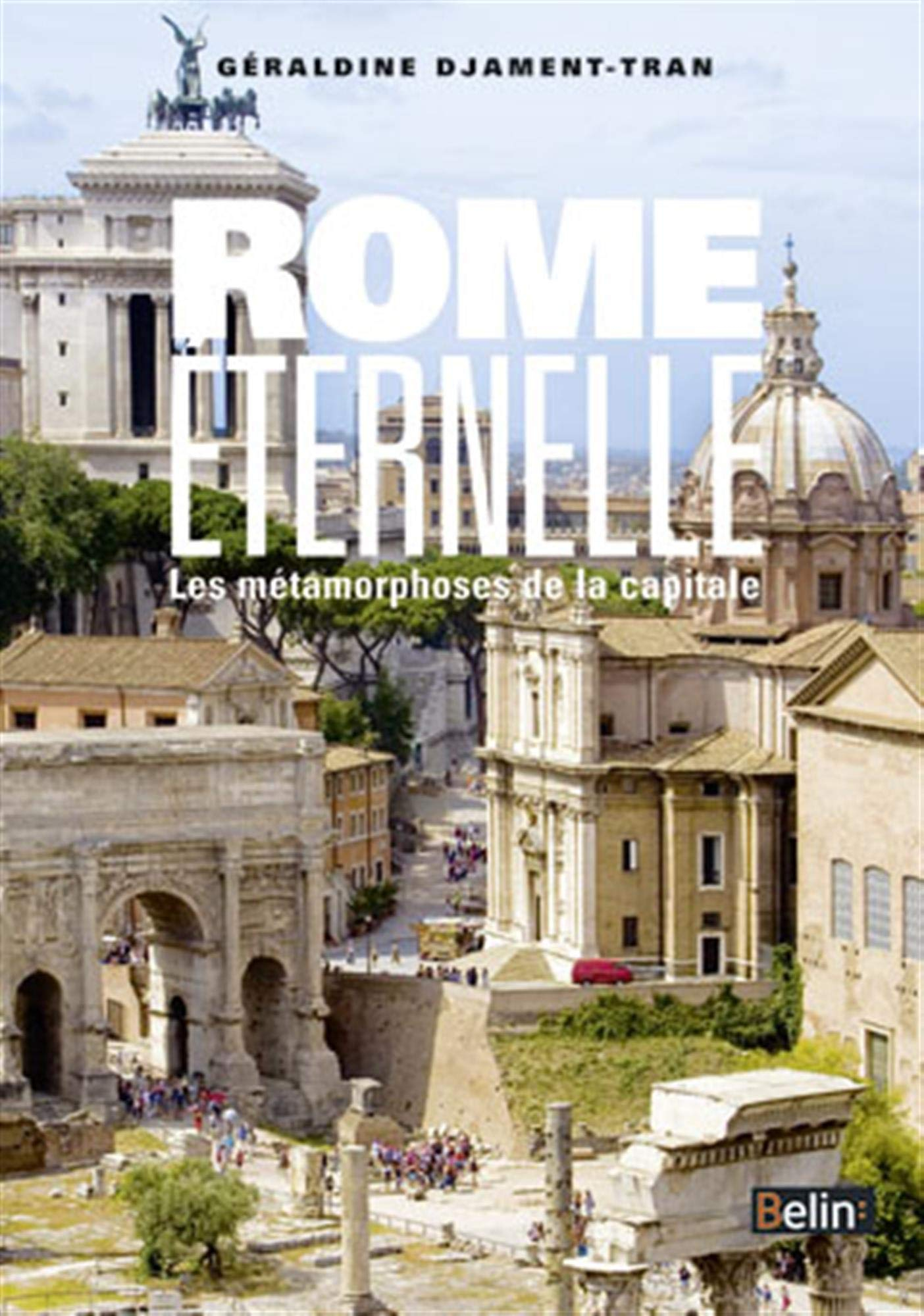 Rome éternelle : les métamorphoses de la capitale