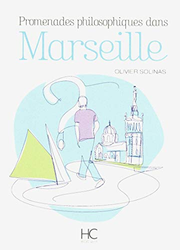 Promenades philosophiques dans Marseille