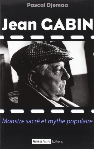 Jean Gabin : monstre sacré et mythe populaire