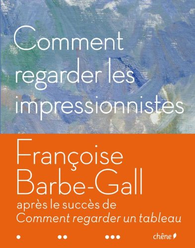 Comment regarder les impressionnistes