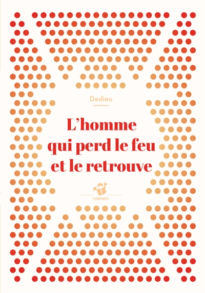 L'homme qui perd le feu et le retrouve