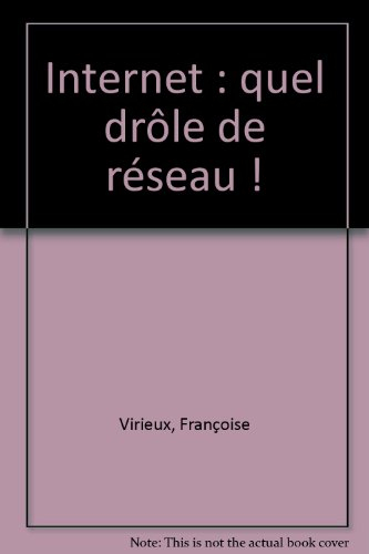 Internet : quel drôle de réseau !