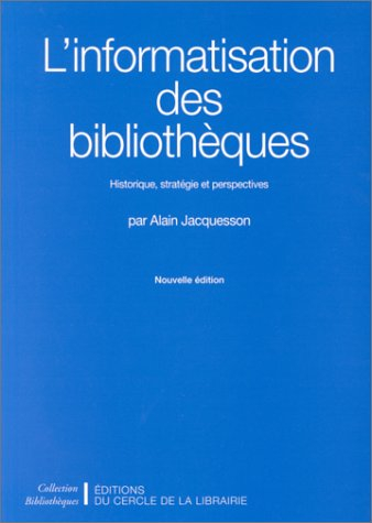 L'informatisation des bibliothèques : historique, stratégie et perspectives