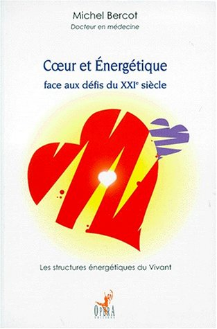 Coeur et énergétique face aux défis du XXIe siècle : les structures énergétiques du vivant