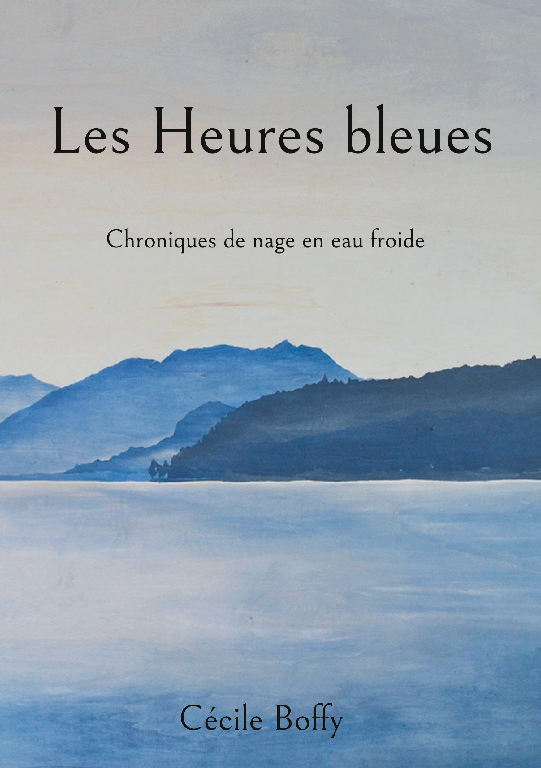 Les Heures bleues : Chroniques de nage en eau froide