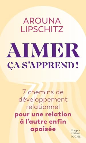 Aimer ça s'apprend ! : 7 chemins de développement relationnel pour une relation à l'autre enfin apai