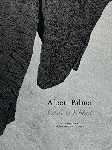"albert palma. geste et khora.", sous la direction de frederique villemur