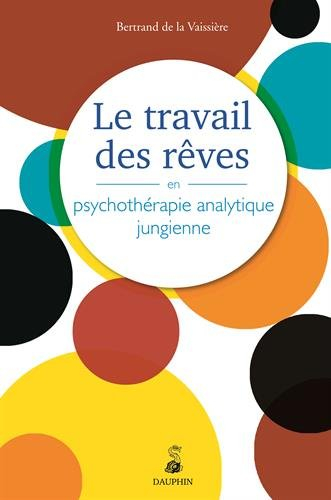Le travail des rêves en psychothérapie analytique jungienne