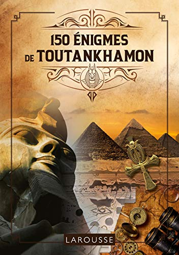 150 énigmes de Toutankhamon : tentez de résoudre ces 150 mystères, casse-tête et jeux de logique !