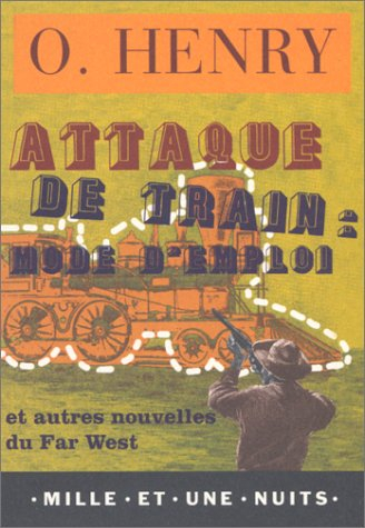 Attaque de train, mode d'emploi : et autres nouvelles du Far West