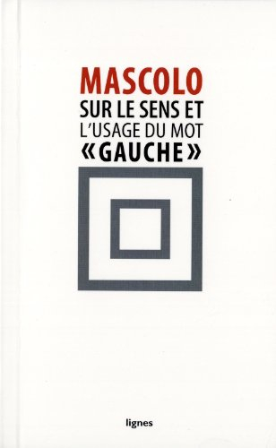 Sur le sens et l'usage du mot gauche. Contre les idéologies de la mauvaise conscience