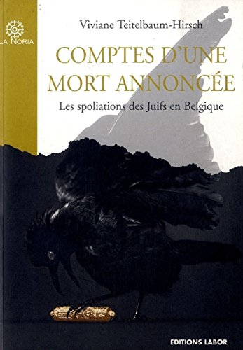 Comptes d'une mort annoncée : les spoliations des Juifs en Belgique