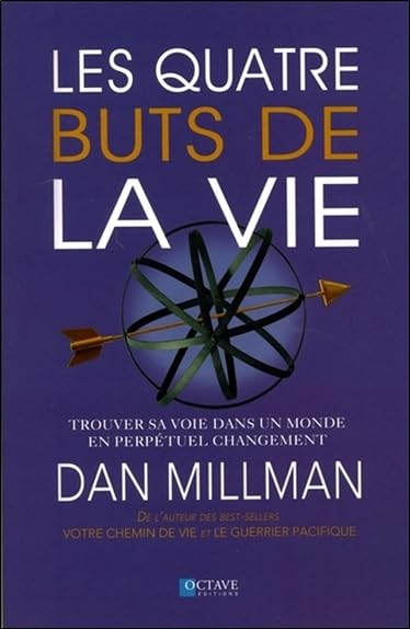 Les quatre buts de la vie : trouver sa voie dans un monde en perpétuel changement