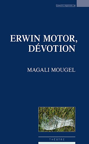 Erwin Motor, dévotion : théâtre