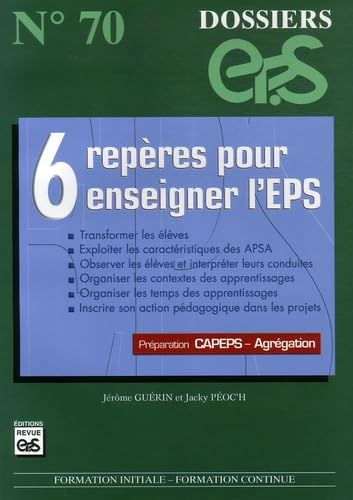 6 repères pour enseigner l'EPS : transformer les élèves, exploiter les caractéristiques des APSA, ob