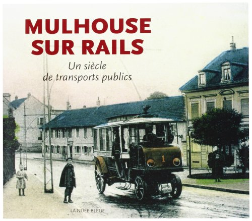 Mulhouse sur rails : un siècle de transports publics
