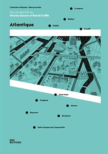 Atlantique : Dublin, Belfast, Liverpool, Cardiff, Saint-Malo, Fougères, Nantes, Bordeaux, Bayonne, S