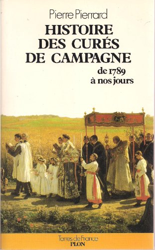 Histoire des curés de campagne : de 1789 à nos jours