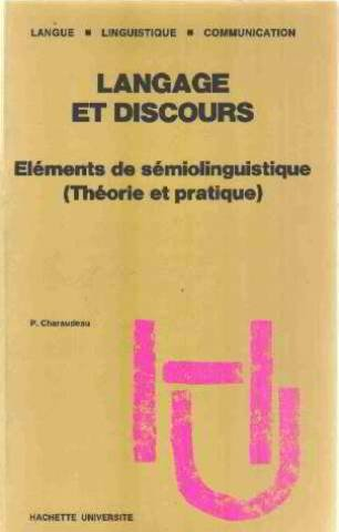 Langage et discours : éléments de sémiolinguistique (théorie et pratique)