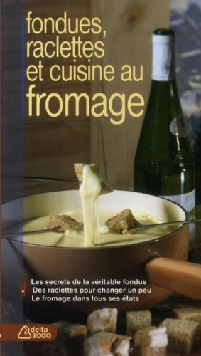 Fondues, raclettes et cuisine au fromage