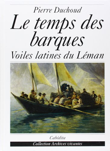 Le temps des barques : voiles latines du Léman