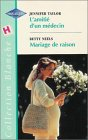 L'amitié d'un médecin. Mariage de raison